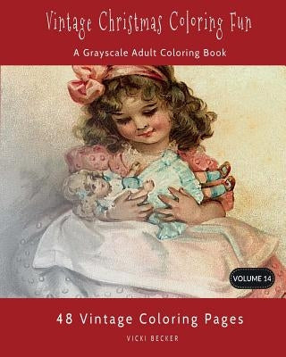 Vintage Christmas Coloring Fun: A Grayscale Adult Coloring Book Paperback Createspace Independent Publishing Platform