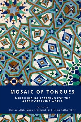 Mosaic of Tongues: Multilingual Learning for the Arabic-Speaking World Paperback Calec