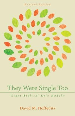 They Were Single Too: Eight Biblical Role Models Paperback Kregel Publications