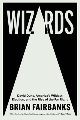Wizards: David Duke, America's Wildest Election, and the Rise of the Far Right Paperback Vanderbilt University Press