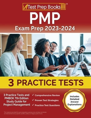 PMP Exam Prep 2023-2024: 3 Practice Tests and PMBOK 7th Edition Study Guide for Project Management [Includes Detailed Answer Explanations] Paperback Test Prep Books