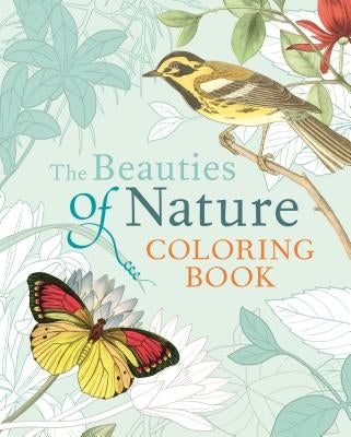 The Beauties of Nature Coloring Book: Coloring Flowers, Birds, Butterflies, & Wildlife Arcturus Publishing