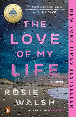 The Love of My Life: A GMA Book Club Pick by Walsh, Rosie