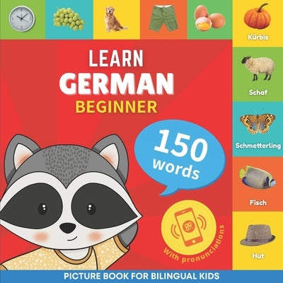 Learn german - 150 words with pronunciations - Beginner: Picture book for bilingual kids Paperback Yukibooks