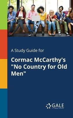 A Study Guide for Cormac McCarthy's "No Country for Old Men" Paperback Gale, Study Guides