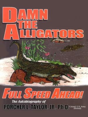 Damn the Alligators Full Speed Ahead Paperback 1st Book Library