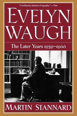 Evelyn Waugh: The Later Years 1939-1966 Paperback W. W. Norton & Company