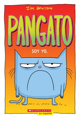 Pangato #1: Soy Yo. (Catwad #1: It's Me.): Volume 1 by Benton, Jim