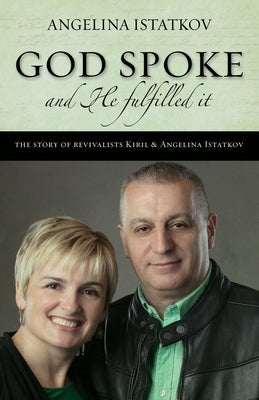 God Spoke - And He Fulfilled It Paperback Kiril Istatkov Ministries