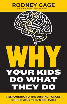 Why Your Kids Do What They Do - Revised Edition: Responding to the Driving Forces Behind Your Teen's Behavior Paperback Four Rivers Media