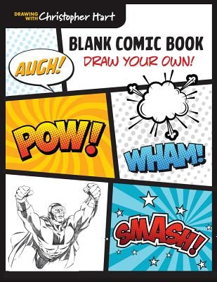 Blank Comic Book: Draw Your Own! Paperback Drawing with Christopher Hart