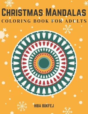 Christmas Mandalas Coloring Book for Adults: Relaxing Coloring Pages for Christmas with 50 Unique One-Sided Mandala Designs - A Festive Coloring Book Paperback Independently Published