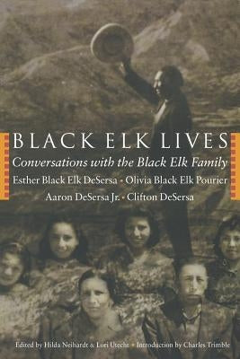 Black Elk Lives: Conversations with the Black Elk Family Paperback Bison