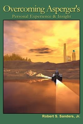 Overcoming Asperger's: Personal Experience & Insight Paperback Armstrong Valley Publishing