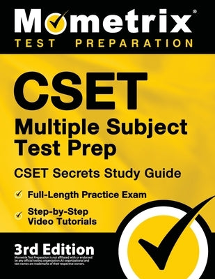 CSET Multiple Subject Test Prep - CSET Secrets Study Guide, Full-Length Practice Exam, Step-by-Step Review Video Tutorials: [3rd Edition] Paperback Mometrix Media LLC