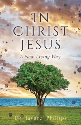 In Christ Jesus: A New Living Way Paperback Xulon Press