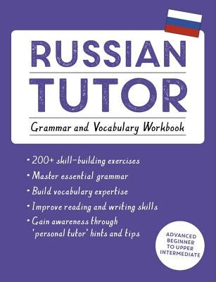 Russian Tutor: Grammar and Vocabulary Workbook (Learn Russian with Teach Yourself): Advanced Beginner to Upper Intermediate Course Paperback Teach Yourself
