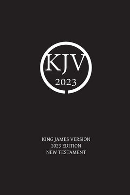 King James Version 2023 Edition New Testament Paperback Nickolas Sayers