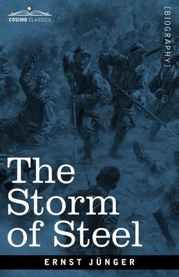 The Storm of Steel: From the Diary of a German Storm-Troop Officer on the Western Front Paperback Cosimo Classics