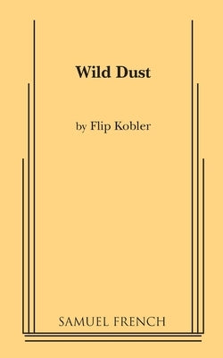 Wild Dust Paperback Samuel French, Inc.