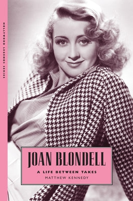 Joan Blondell: A Life Between Takes Paperback University Press of Mississippi