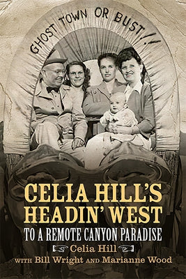 Celia Hill's Headin' West: To a Remote Canyon Paradise Paperback Texas Christian University Press