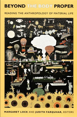 Beyond the Body Proper: Reading the Anthropology of Material Life Paperback Duke University Press