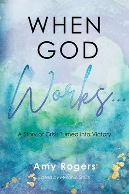 When God Works...: A Story of Crisis Turned into Victory Paperback Christian Faith