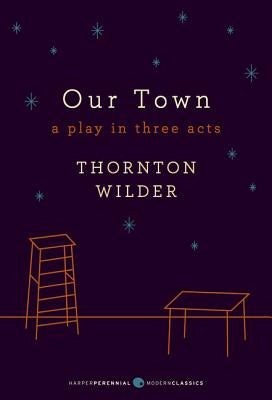 Our Town: A Play in Three Acts Paperback Harper Perennial