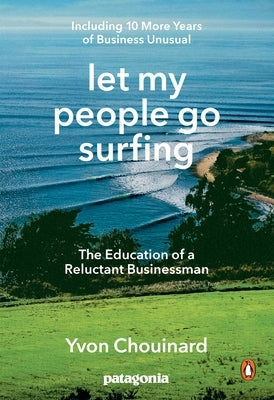 Let My People Go Surfing: The Education of a Reluctant Businessman--Including 10 More Years of Business Unusual Paperback Penguin Books