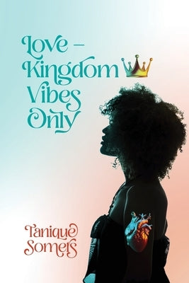 Love-Kingdom Vibes Only Paperback Tanique Somers