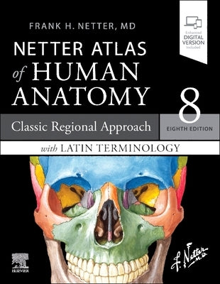 Netter Atlas of Human Anatomy: Classic Regional Approach with Latin Terminology: Paperback + eBook Paperback Elsevier