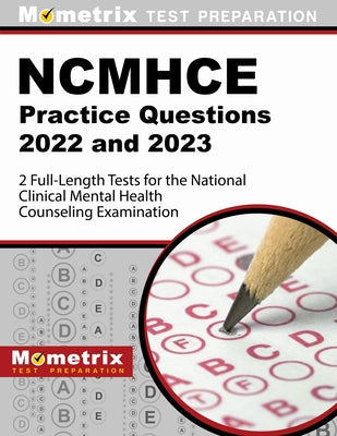 Ncmhce Practice Questions 2022 and 2023 - 2 Full-Length Tests for the National Clinical Mental Health Counseling Examination: [3rd Edition] Paperback Mometrix Media LLC