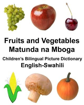 English-Swahili Fruits and Vegetables/Matunda na Mboga Children's Bilingual Picture Dictionary Paperback Createspace Independent Publishing Platform
