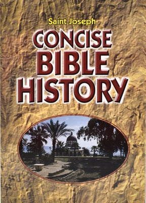 Concise Bible History: A Clear and Readable Account of the History of Salvatio N Bible Catholic Book Publishing
