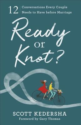 Ready or Knot?: 12 Conversations Every Couple Needs to Have Before Marriage Paperback Baker Books