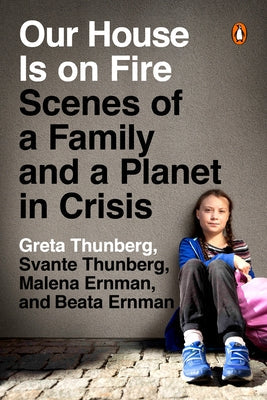 Our House Is on Fire: Scenes of a Family and a Planet in Crisis Penguin Books