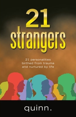 21 strangers: 21 personalities birthed from trauma and nurtured by life Paperback Archway Publishing