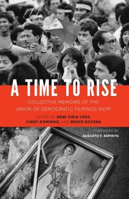 A Time to Rise: Collective Memoirs of the Union of Democratic Filipinos (KDP) Paperback University of Washington Press