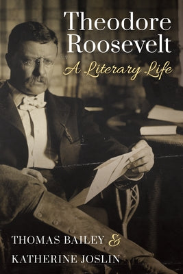 Theodore Roosevelt: A Literary Life Paperback Lyons Press
