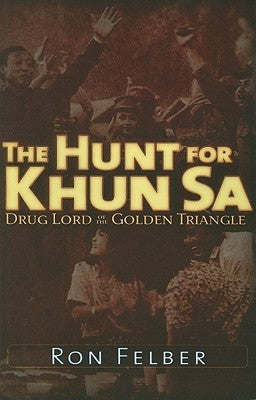 The Hunt for Khun Sa: Drug Lord of the Golden Triangle Paperback Trine Day