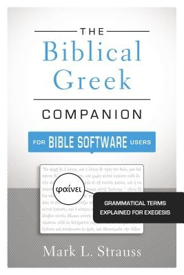 The Biblical Greek Companion for Bible Software Users: Grammatical Terms Explained for Exegesis Paperback Zondervan Academic