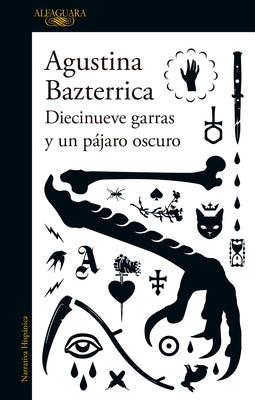 Diecinueve Garras Y Un Pájaro Oscuro / Nineteen Claws and a Black Bird: Stories by Bazterrica, Agustina