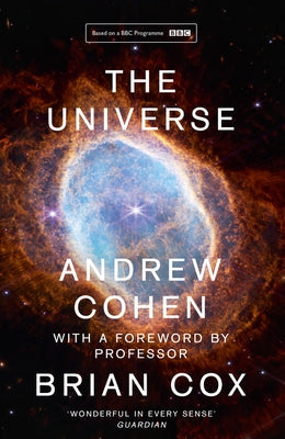 The Universe: The Book of the BBC TV Series Presented by Professor Brian Cox Paperback William Collins