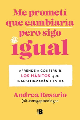 Me Prometí Que Cambiaría Pero Sigo Igual / I Promised Myself I Would Change, But I Remain the Same by Sánchez, Andrea Rosario