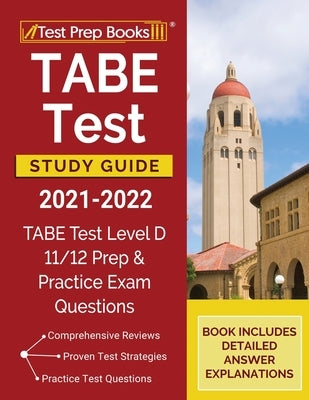TABE Test Study Guide 2021-2022: TABE Test Level D 11/12 Study Guide and Practice Exam Questions [Book Includes Detailed Answer Explanations] Paperback Test Prep Books