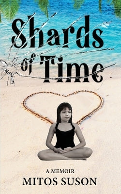 Shards of Time: A Memoir Paperback Mitos Suson