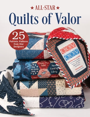 All-Star Quilts of Valor: 25 Patriotic Patterns from Star Designers Paperback Schiffer Craft