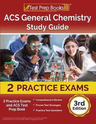 ACS General Chemistry Study Guide: 2 Practice Exams and ACS Test Prep Book [3rd Edition] Paperback Test Prep Books