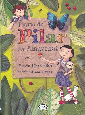Diario de Pilar En Amazonas by Lins E. Silva, Flavia